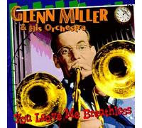 Glenn Miller & His Orchestra - You Leave Me Breathless