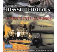 Glenn Miller Orchestra - A Tribute to Pearl Harbor [Import]