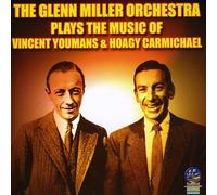 Glenn Miller Orchestra - Plays Music of Vincent Youmans & Hoagy Carmichael