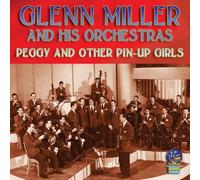 Glenn Miller Orchestras - Peggy and Other Pin-Up Girls