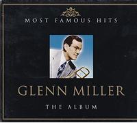 Glenn Miller - The Album:Most Famous Hits [Import]