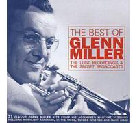Glenn Miller The Best of Glenn Miller: The Lost Recordings and the Secret B (CD)