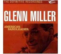 Glenn Miller - The Definitive Recordings : America's Bandleader