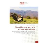Glenn Murcutt, vers une architecture durable Dans quelle mesure G. Murcutt, se rapprochant d'une architecture vernaculaire, répond aux objectifs - Laure-Elise Alaphilippe - Universitaires Europeennes