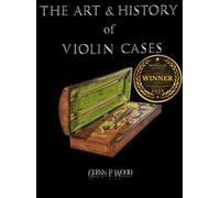 Glenn P Wood The Art & History of Violin Cases (Relié)