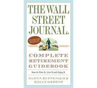 Glenn Ruffenach Kelly The Wall Street Journal. Complete Retirement Gui (Poche)