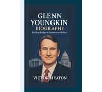GLENN YOUNGKIN BIOGRAPHY: Building Bridges in Business and Politics.