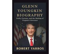 Glenn Youngkin Biography: Faith, Fortune, and the Making of Virginia’s Governor