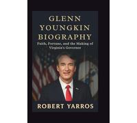 Glenn Youngkin Biography: Faith, Fortune, and the Making of Virginia’s Governor
