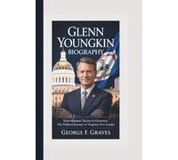 GLENN YOUNGKIN BIOGRAPHY: From Business Tycoon to Governor: The Political Journey of Virginia’s New Leader