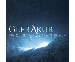 Glerakur - The Mountains Are Beautiful Now
