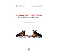 Gli abitanti di Poggiotondo. Storie raccontate dagli animali