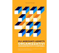 Gli adeguati assetti organizzativi, amministrativi e contabili: strumenti e procedure per il controllo e la crescita della performance aziendale.