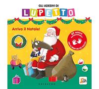 Gli adesivi di Lupetto. Arriva il Natale! Amico lupo. Ediz. a colori