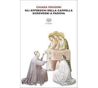 Gli affreschi della Cappella Scrovegni a Padova. Ediz. italiana e inglese
