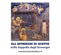 GLI AFFRESCHI DI GIOTTO NELLA CAPPELLA DEGLI SCROVEGNI: "La Natività di Cristo" - "L'adorazione dei Magi"