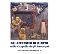 GLI AFFRESCHI DI GIOTTO NELLA CAPPELLA DEGLI SCROVEGNI: "La Natività di Cristo" - "L'adorazione dei Magi"