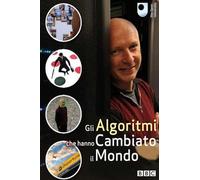 Gli Algoritimi Che Hanno Cambiato Il Mondo (BBC)