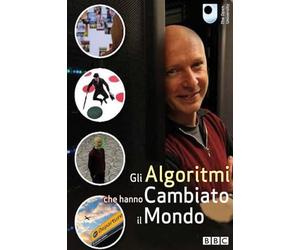 Gli Algoritimi Che Hanno Cambiato Il Mondo (BBC)