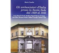 Gli ambasciatori d'Italia presso la Santa Sede del 1929 al 1943