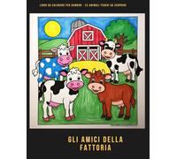 GLI AMICI DELLA FATTORIA: LIBRO DA COLORARE PER BAMBINI