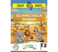 GLI AMICI DELLA SAVANA: : - PREMIUM EDITION - Libro da Colorare per Bambini con Disegni Guidati e tantissime Curiosità sugli Animali della Savana [IT]