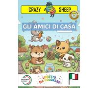 Gli Amici di Casa: - PREMIUM EDITION - Libro da Colorare per Bambini con Disegni Guidati e tantissime Curiosità sugli Animali di Casa [IT]