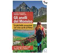 Gli anelli del Monviso. Le più belle escursioni con vista sul Re di Pietra