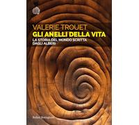 Gli anelli della vita. La storia del mondo scritta dagli alberi