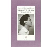 Gli angeli di Cocteau. Lettere 1946-1954