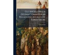 Gli Angeli Nella Divina Commedia in Relazione Ad Alcune Fonti Sacre