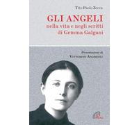 Gli angeli. Nella vita e negli scritti di Gemma Galgani