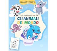 Gli Animali del Mondo. Colora e Scopri.: Primi colori-Prime parole