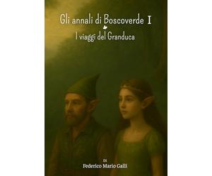 Gli Annali di Boscoverde: I viaggi del Granduca