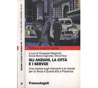 Gli anziani, la città e i servizi. Una ricerca sugli interventi e le risorse per la terza e quarta età a Piacenza