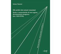 Gli archivi dei rettori veneziani. Storia e caratteristiche di una regione documentaria omogenea (sec. XIII-XVIII)