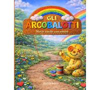 Gli Arcobalotti: Storie cucite con amore