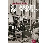 Gli Arditi Del Popolo. La Prima Lotta Armata Al Fascismo (1921-22)