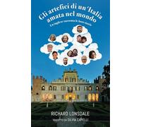 Gli artefici di un’Italia amata nel mondo: Un inglese racconta le loro storie