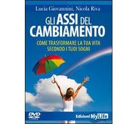 Gli assi del cambiamento. Come trasformare la tua vita secondo i tuoi sogni. DVD