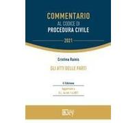 Gli Atti Delle Parti. Commentario Al Codice Di Procedura Civile