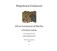 Gli avvenimenti di Sicilia e le loro cause: Con prefazione di Mario Rapisardi | Edizione integrale (1894)