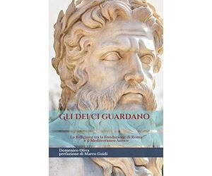 Gli Dei ci guardano: La Religione tra la fondazione di Roma e il Mediterraneo antico