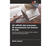 Gli effetti del processo di transizione sul tenore di vita: L'analisi dei dati storici, delle teorie dello sviluppo e delle correnti di pensiero politico