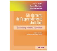 Gli elementi dell'apprendimento statistico. Data mining, inferenza e previsione