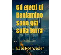 Gli eletti di Beniamino sono già sulla terra