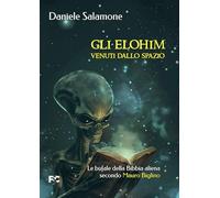 Gli Elohim venuti dallo spazio. Le bufale della Bibbia aliena secondo Mauro Biglino