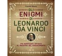 Gli Enigmi Di Leonardo Da Vinci. 140 Rompicapi Ispirati Al Maestro Del Rinascimento