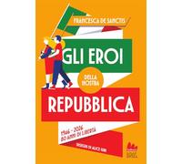 Gli eroi della nostra Repubblica. 1946-2026. 80 anni di libertà