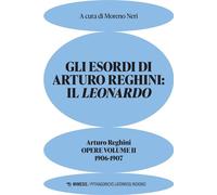 Gli esordi di Arturo Reghini: il Leonardo Arturo Reghini. Opere volume II. 1906-1907 - AA. VV. - Mimesis Edizioni - ebook (ePub) - Livre
